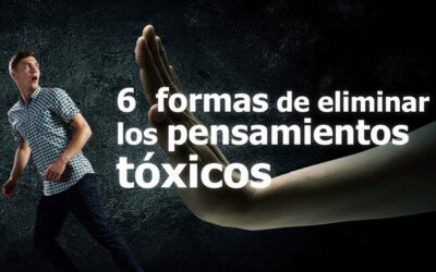 6 pensamientos tóxicos y como eliminarlos